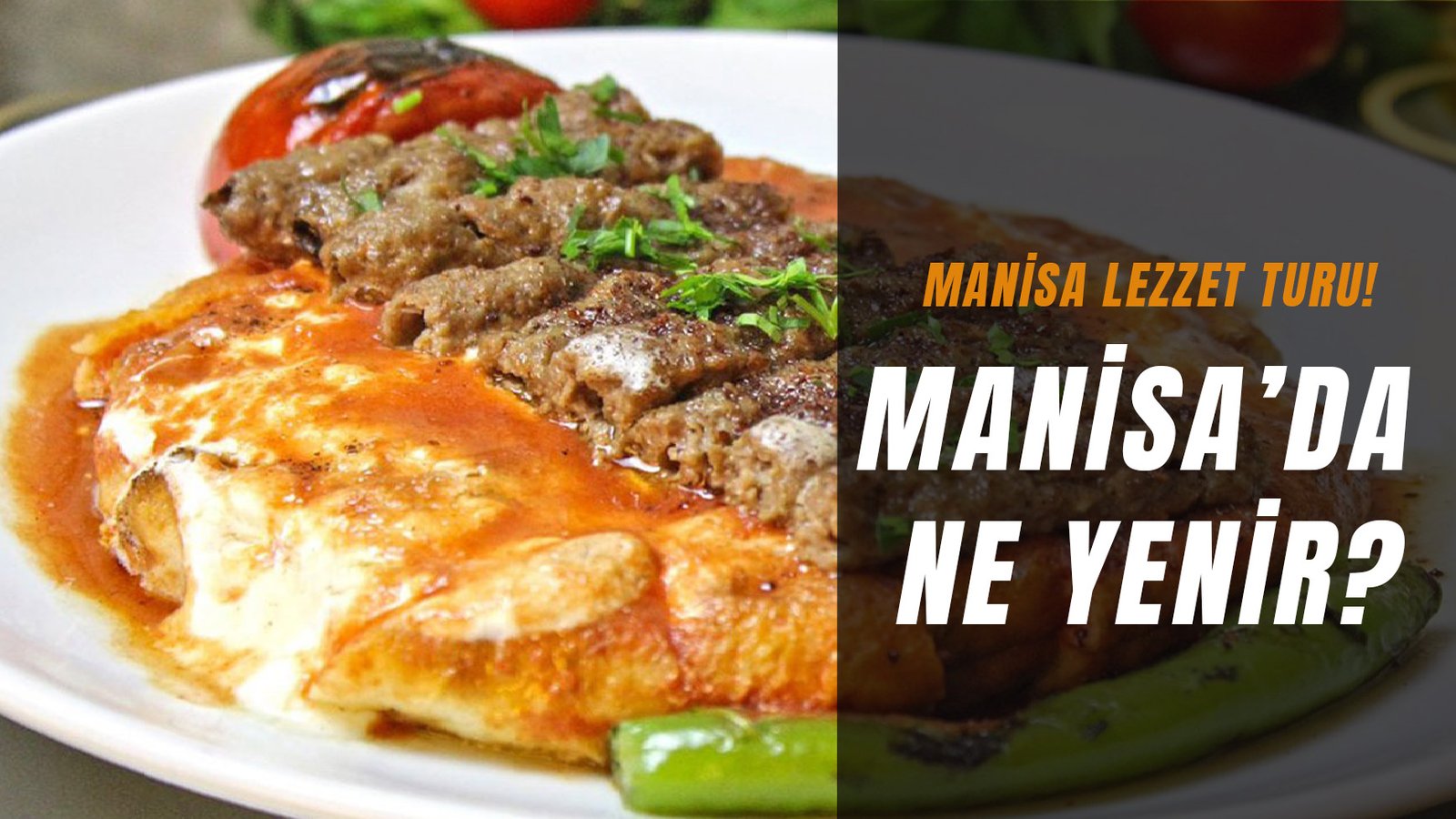 Manisa Lezzet Turu: Manisa’da Ne Yenir?