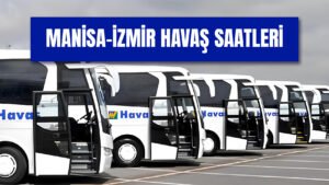 Manisa İzmir Havaş Saatleri 2024 – Güzergah ve Güncel Fiyatlar!