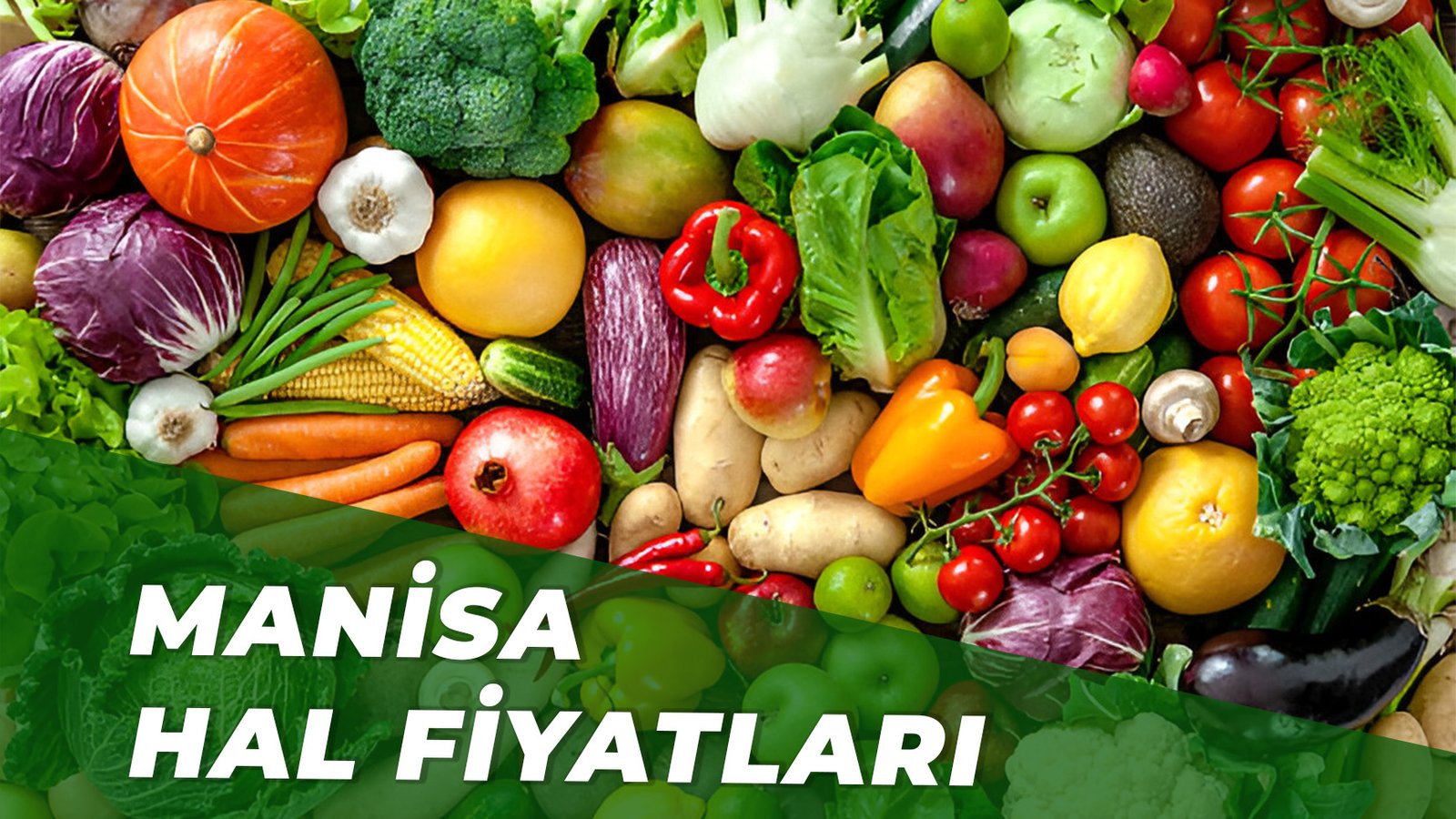 Manisa Hal Fiyatları: Güncel Toptan Sebze ve Meyve Fiyatları Ne Kadar?