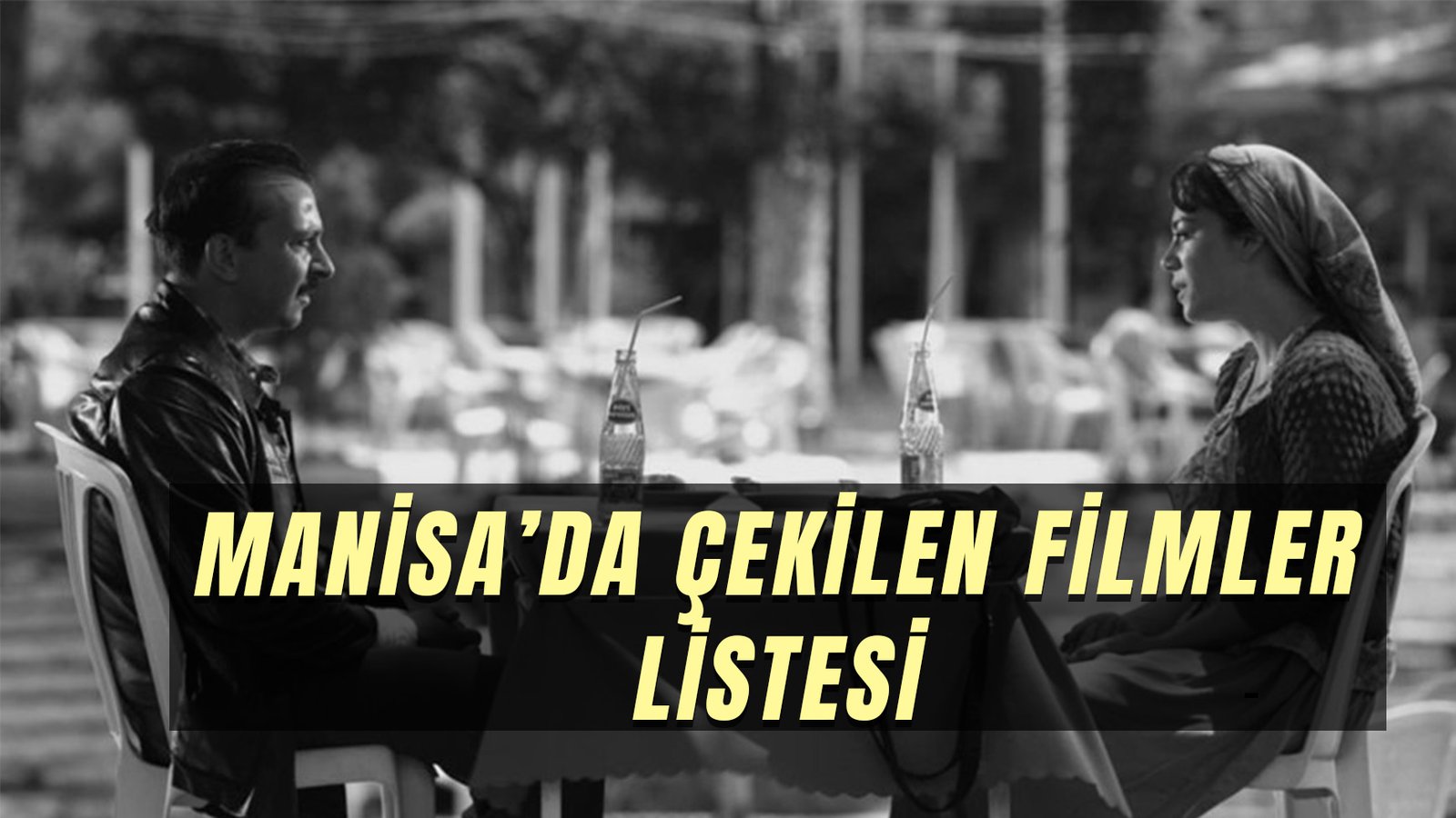 Manisa’da Çekilen Filmler: Manisa’yı Doyasıya Görebileceğiniz 9 Film!